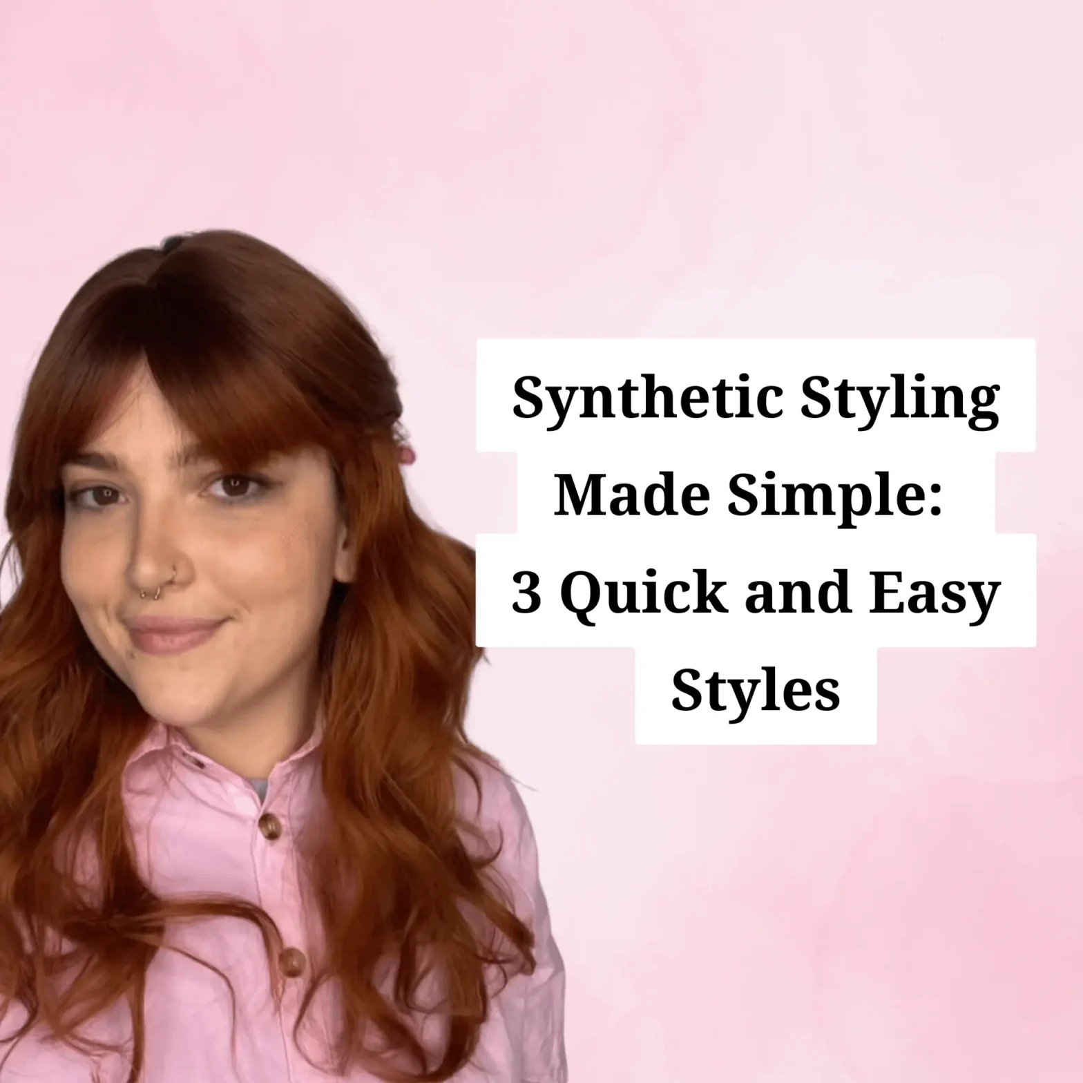 Synthetic Styling Made Simple 3 Quick and Easy Styles